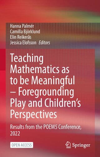 Teaching Mathematics as to be Meaningful – Foregrounding Play and Children’s Perspectives. Results from the POEM5 Conference, 2022