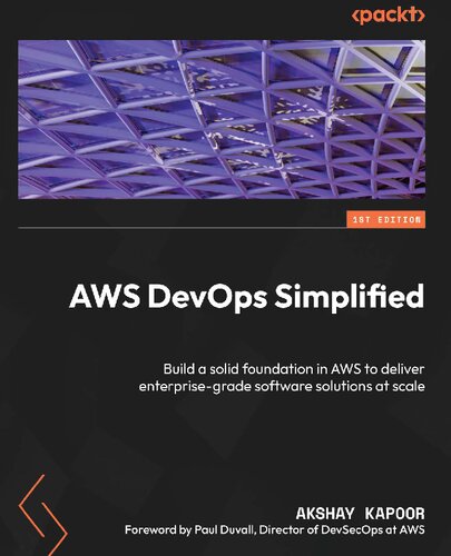 AWS DevOps Simplified: Build a solid foundation in AWS to deliver enterprise-grade software solutions at scale [Team-IRA]