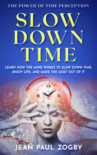 Slow Down Time - The Power of Time Perception