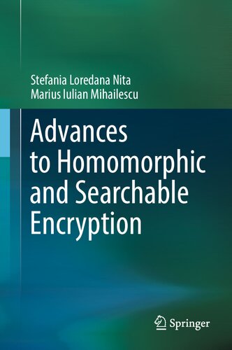 Advances to Homomorphic and Searchable Encryption