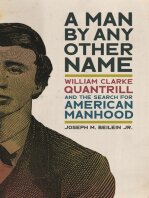 A Man by Any Other Name William Clarke Quantrill and the Search for American Man