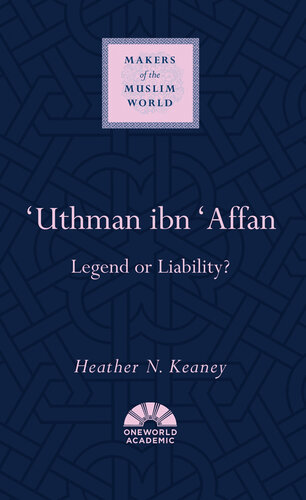 'Uthman Ibn 'Affan : Legend or Liability?