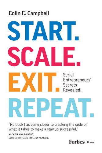 Start. Scale. Exit. Repeat.: Serial Entrepreneurs' Secrets Revealed!