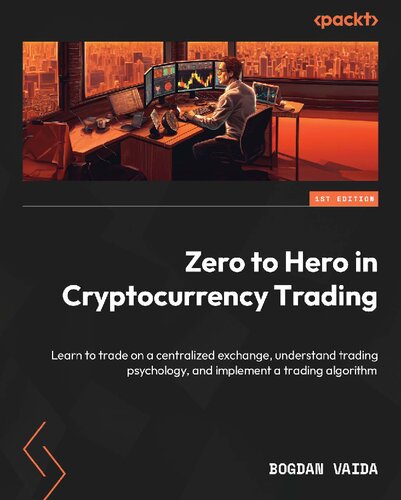 Zero to Hero in Cryptocurrency Trading: Learn to trade on a centralized exchange, understand trading psychology [Team-IRA]