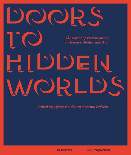 Doors to Hidden Worlds: The Power of Visualization in Science, Media, and Art