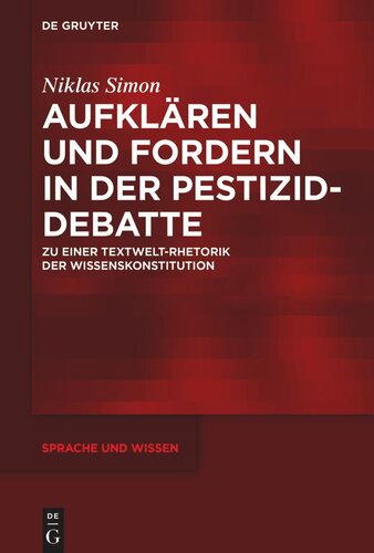 Aufklären und Fordern in der Pestizid-Debatte: Zu einer Textwelt-Rhetorik der Wissenskonstitution