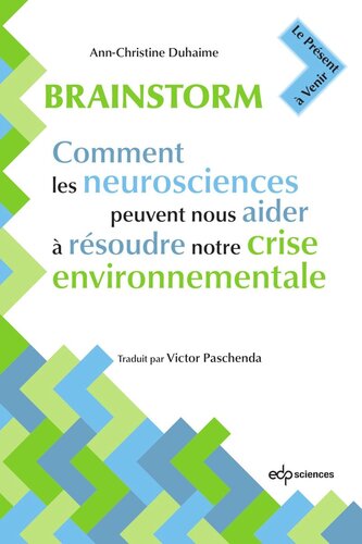 Brainstorm: Comment les neurosciences peuvent nous aider à résoudre notre crise environnementale