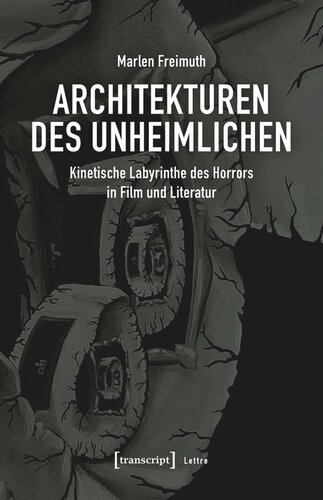 Architekturen des Unheimlichen: Kinetische Labyrinthe des Horrors in Film und Literatur