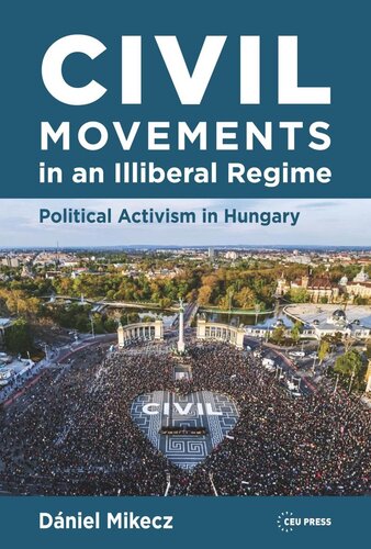 Civil Movements in an Illiberal Regime: Political Activism in Hungary