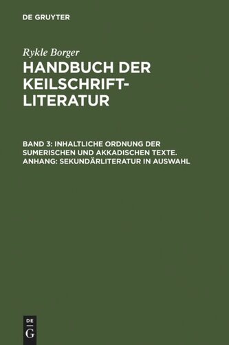 Handbuch der Keilschriftliteratur: Band 3 Inhaltliche Ordnung der sumerischen und akkadischen Texte. Anhang: Sekundärliteratur in Auswahl