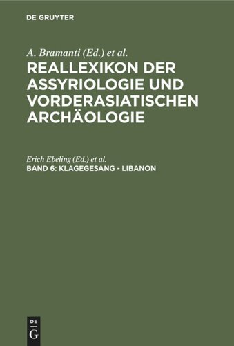 Reallexikon der Assyriologie und Vorderasiatischen Archäologie: Band 6 Klagegesang - Libanon