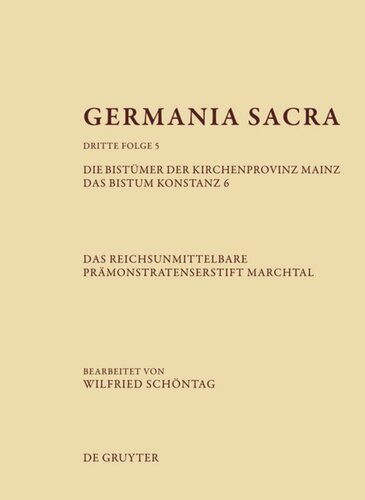 Germania Sacra: Band 5 Die Bistümer der Kirchenprovinz Mainz. Das Bistum Konstanz 6. Das reichsunmittelbare Prämonstratenserstift Marchtal