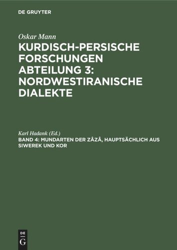 Kurdisch-persische Forschungen: Band 4 Mundarten der Zâzâ, hauptsächlich aus Siwerek und Kor