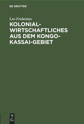 Kolonialwirtschaftliches aus dem Kongo-Kassai-Gebiet: Eigene Beobachtungen
