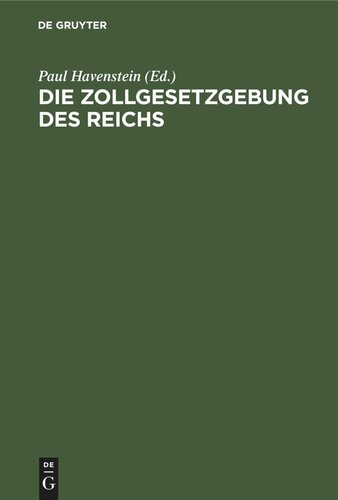 Die Zollgesetzgebung des Reichs: enthaltend die Zollgesetze und zollverwaltungsrechtlichen Vorschriften des Reichs nebst Erläuterungen, den Zolltarif mit seinen Abänderungen durch die Handelsverträge, die Händelsverträge mit Belgien, Österreich-Ungarn, Russland und der Schweiz