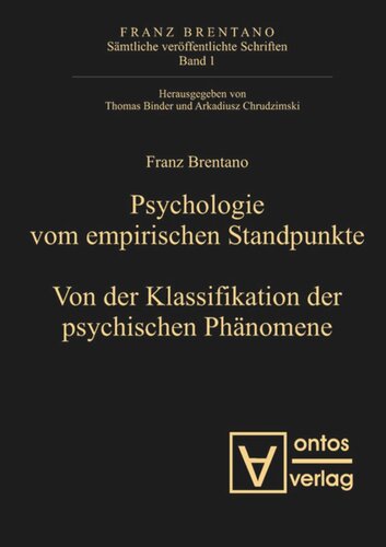 Sämtliche veröffentlichte Schriften: Band 1 Psychologie vom empirischen Standpunkt. Von der Klassifikation psychischer Phänomene