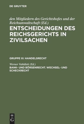 Entscheidungen des Reichsgerichts in Zivilsachen: Bank- und Börsenrecht. Wechsel- und Scheckrecht