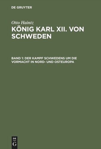 König Karl XII. von Schweden: Band 1 Der Kampf Schwedens um die Vormacht in Nord- und Osteuropa (1697–1709)