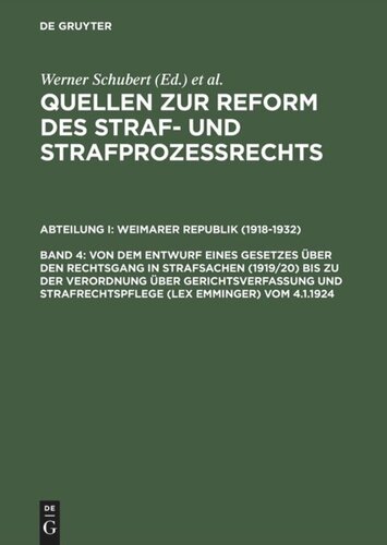Quellen zur Reform des Straf- und Strafprozeßrechts: Band 4 Von dem Entwurf eines Gesetzes über den Rechtsgang in Strafsachen (1919/20) bis zu der Verordnung über Gerichtsverfassung und Strafrechtspflege (lex Emminger) vom 4.1.1924