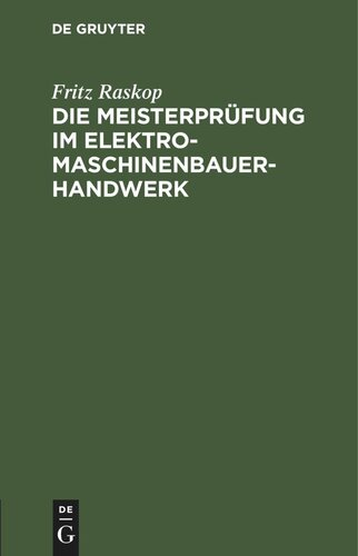 Die Meisterprüfung im Elektro-Maschinenbauer-Handwerk: Lehr- und Hilfsbuch für die Vorbereitung zur Meisterprüfung. Handbuch für die Mitglieder der Meister-Prüfungskommission