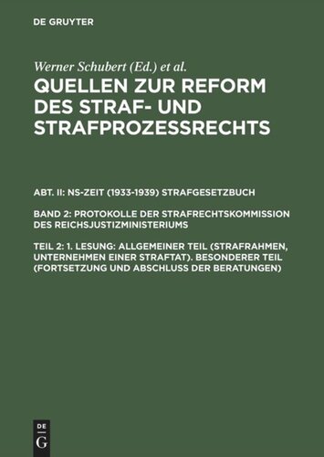 Quellen zur Reform des Straf- und Strafprozeßrechts: Teil 2 1. Lesung: Allgemeiner Teil (Strafrahmen, Unternehmen einer Straftat). Besonderer Teil (Fortsetzung und Abschluß der Beratungen)