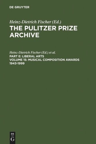 The Pulitzer Prize Archive. Volume 15 Musical Composition Awards 1943-1999: From Aaron Copland and Samuel Barber to Gian-Carlo Menotti and Melinda Wagner