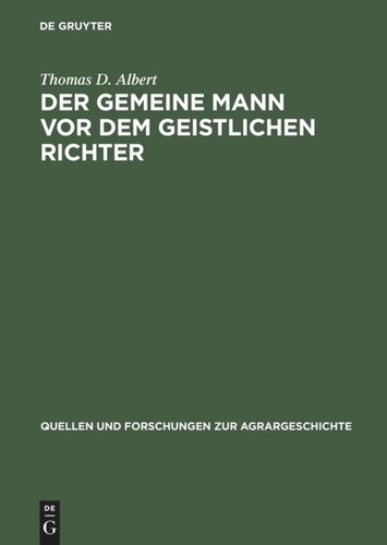 Der gemeine Mann vor dem geistlichen Richter: Kirchliche Rechtsprechung in Diözesen Basel, Chur und Konstanz vor der Reformation