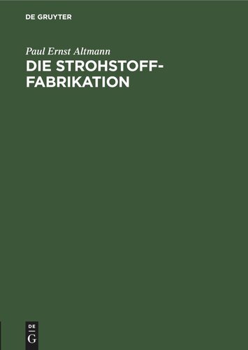 Die Strohstoff-Fabrikation: Handbuch für Studium und Praxis