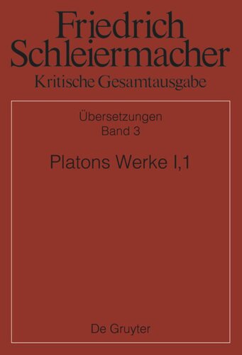 Kritische Gesamtausgabe. Band 3 Platons Werke I,1, Berlin 1804. 1817: Einleitung, Phaidros, Lysis, Protagoras, Laches