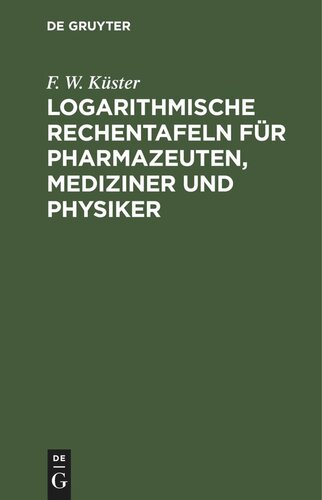 Logarithmische Rechentafeln für Pharmazeuten, Mediziner und Physiker