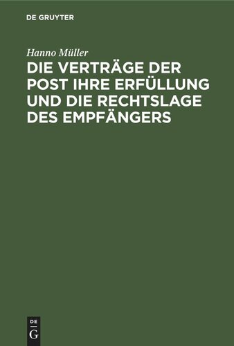 Die Verträge der Post ihre Erfüllung und die Rechtslage des Empfängers: Unter der Wirkung eines zwischen Empfänger und Post abgeschlossenen Abkommens auf Überlassung eines Postschliessfachs