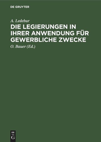 Die Legierungen in ihrer Anwendung für gewerbliche Zwecke: Ein Hand- und Hülfsbüchlein für sämtliche Metallgewerbe