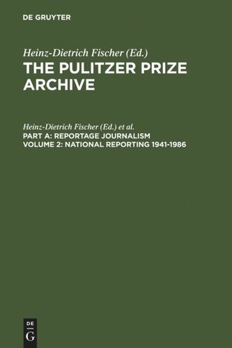 The Pulitzer Prize Archive. Volume 2 National Reporting 1941-1986: From Labor Conflicts to the Challenger Disaster
