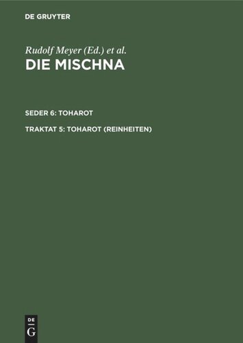 Die Mischna: Traktat 5 Toharot (Reinheiten)