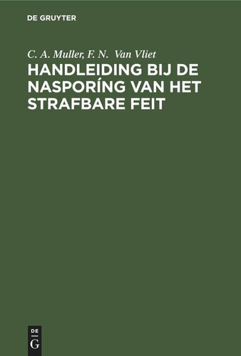 Handleiding bij de nasporíng van het strafbare feit: (Praktischer Leitfaden für kriminalistische Tatbestandsaufnahmen)