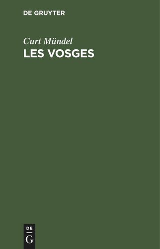 Les Vosges: Guide du touriste en Alsace-Lorraine et dans les régions avoisinantes
