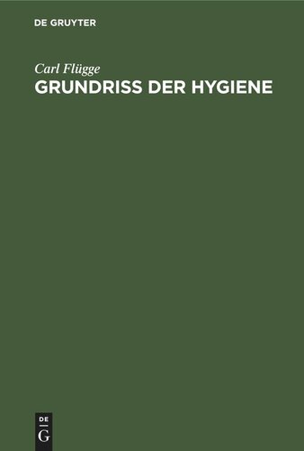Grundriss der Hygiene: Für Studierende und praktische Ärzte, medizinal- und Verwaltungsbeamte
