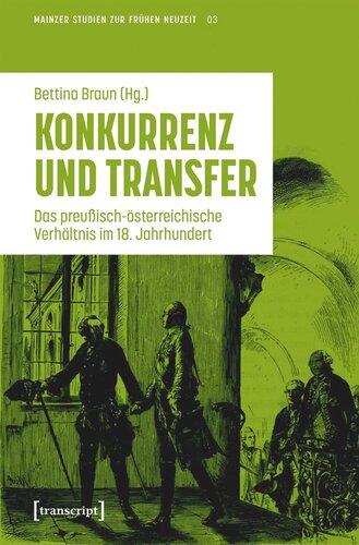 Konkurrenz und Transfer: Das preußisch-österreichische Verhältnis im 18. Jahrhundert