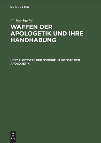 Waffen der Apologetik und ihre Handhabung. Heft 2 Geysers Philosophie im Dienste der Apologetik: Berührungs- und Trennungspunkte