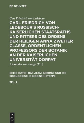 Carl Friedrich von Ledebour’s Russisch-Kaiserlichen Staatsraths und Ritters des Ordens der heiligen Anna zweiter Classe, ordentlichen Professors der Botanik an der Kaiserlichen Universität Dorpat: Teil 2
