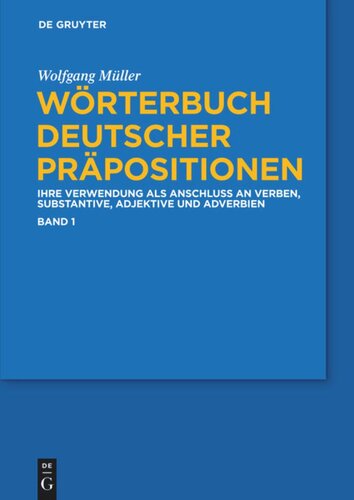 Wörterbuch deutscher Präpositionen: Die Verwendung als Anschluss an Verben, Substantive, Adjektive und Adverbien