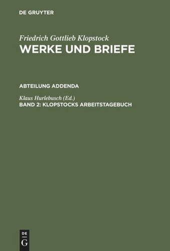 Werke und Briefe: Band 2 Klopstocks Arbeitstagebuch