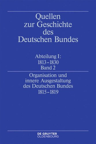 Quellen zur Geschichte des Deutschen Bundes: Band 2 Organisation und innere Ausgestaltung des Deutschen Bundes 1815-1819