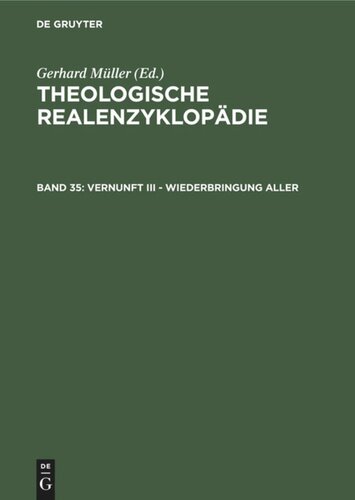 Theologische Realenzyklopädie: Band 35 Vernunft III - Wiederbringung aller