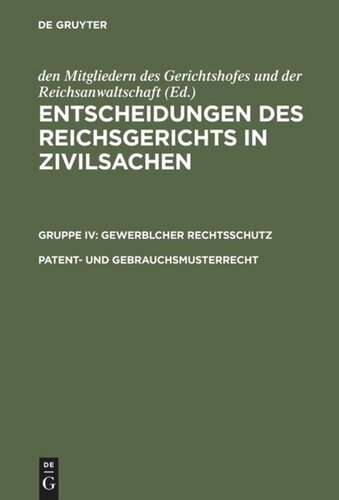 Entscheidungen des Reichsgerichts in Zivilsachen: Patent- und Gebrauchsmusterrecht