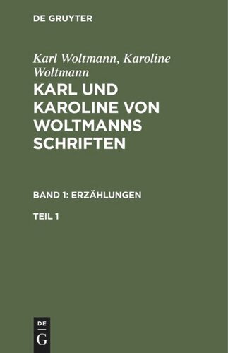 Karl und Karoline von Woltmanns Schriften: Teil 1