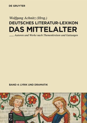 Deutsches Literatur-Lexikon. Das Mittelalter: Band 4 Lyrik (Minnesang - Sangspruch - Meistergesang) und Dramatik