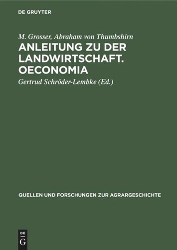Anleitung zu der Landwirtschaft. Oeconomia: Zwei frühe deutsche Landwirtschaftsschriften