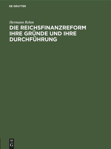 Die Reichsfinanzreform ihre Gründe und ihre Durchführung