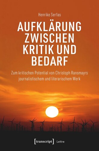 Aufklärung zwischen Kritik und Bedarf: Zum kritischen Potential von Christoph Ransmayrs journalistischem und literarischem Werk